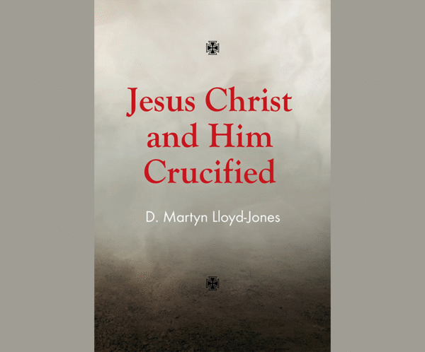 Jesus Christ and Him Crucified